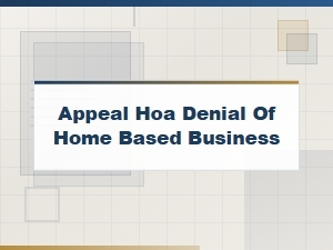 How to Appeal an Hoa Home Business Denial