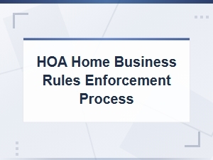 Understanding Hoa Home Business Rules Enforcement