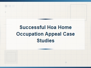 Successful Hoa Home Occupation Appeal Case Studies and Legal Strategies