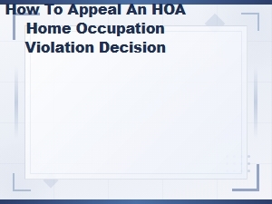 How to Appeal an Hoa Home Occupation Violation